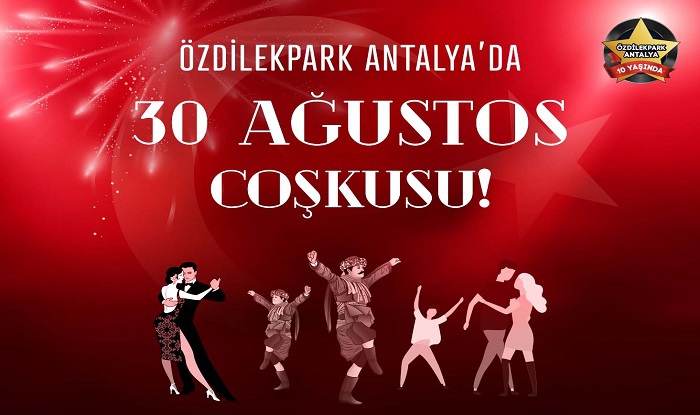 30 AĞUSTOS ÇOŞKUSU ÖZDİLEKPARK ANTALYA' DA