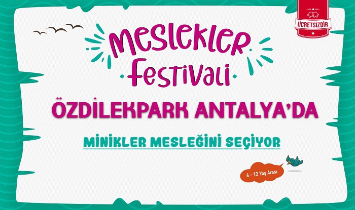 MESLEKLER FESTİVALİ ÖZDİLEKPARK ANTALYA' DA