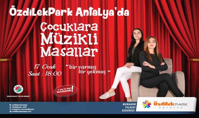 ÇOCUKLARA MÜZİKLİ MASALLAR ÖZDİLEKPARK ANTALYA'DA