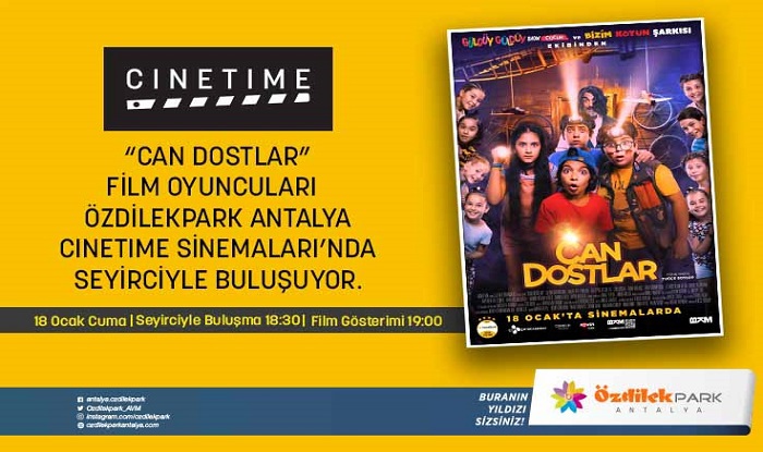 CAN DOSTLAR FİLMİ GALASI 18 OCAK'TA ÖZDİLEKPARK ANTALYA'DA