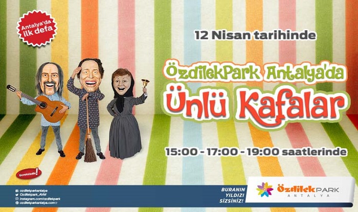 ÜNLÜ KAFALAR ÖZDİLEKPARK ANTALYA' DA