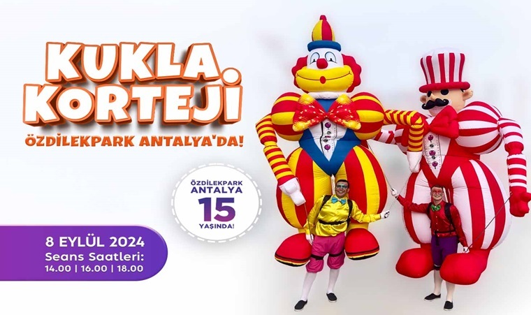 KUKLA KORTEJİ ÖZDİLEKPARK ANTALYA'DA!