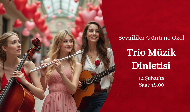 SEVGİLİLER GÜNÜ'NE ÖZEL TRİO MÜZİK DİNLETİSİ!