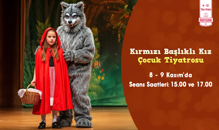 KIRMIZI BAŞLIKLI KIZ ÇOCUK TİYATROSU!