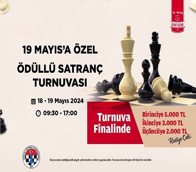 19 MAYIS'A ÖZEL SATRANÇ TURNUVASI ÖZDİLEKPARK ANTALYA'DA!