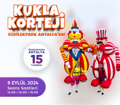 KUKLA KORTEJİ ÖZDİLEKPARK ANTALYA'DA!