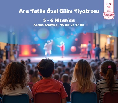 ARA TATİLE ÖZEL BİLİM TİYATROSU!