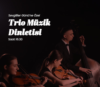SEVGİLİLER GÜNÜ'NE ÖZEL TRİO MÜZİK DİNLETİSİ!